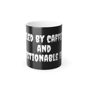 Coffee Mug Dark Fueled by Caffeine and Questionable EVPs Color Morphing 11oz